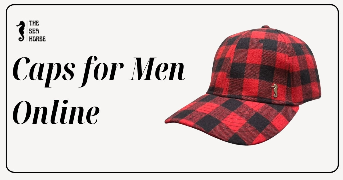Best Caps for Men | Find the Perfect Fit Online – THE SEA HORSE